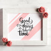 Good Things Take Time Quote Psd