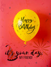 It'S Your Day My Friend With Happy Birthday Balloons Psd